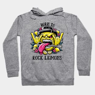 Born To Rock Lemons Music Rock and Roll Hoodie